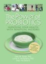 The Power of Probiotics: Improving Your Health With Beneficial Microbes (Haworth Series in Integrative Healing)