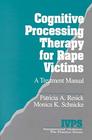 Cognitive Processing Therapy for Rape Victims : A Treatment Manual (Interpersonal Violence: The Practice Series)