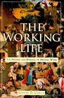 The Working Life The Promise and Betrayal of Modern Work