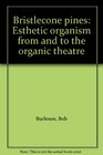 Bristlecone pines Esthetic organism from and to the organic theatre