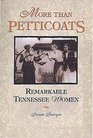 More than Petticoats Remarkable Tennesse Women