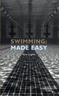 Swimming Made Easy The Total Immersion Way for Any Swimmer to Achieve Fluency Ease and Speed in Any Stroke