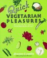 Quick Vegetarian Pleasures  More than 175 Fast Delicious and Healthy Meatless Recipes