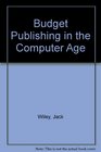 Budget Publishing in the Computer Age