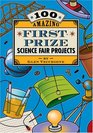 100 Amazing FirstPrize Science Fair Projects