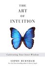 The Art of Intuition Cultivating Your Inner Wisdom