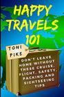 Happy Travels 101 Dont leave home without these cruise flight safety packing and sightseeing tips