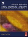 Choosing and Using Audio and Music Software  A guide to the major software applications for Mac and PC