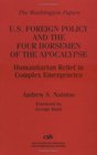US Foreign Policy and the Four Horsemen of the Apocalypse  Humanitarian Relief in Complex Emergencies