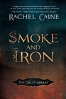 Smoke and Iron (Great Library, Bk 4)
