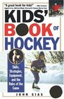 Kids' Book of Hockey Skills Strategies Equipment and the Rules of the Game