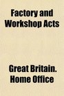 Factory and Workshop Acts