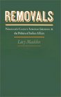 Removals NineteenthCentury American Literature and the Politics of American Indian Affairs