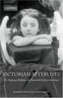 Victorian Afterlives The Shaping of Influence in NineteenthCentury Literature