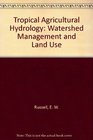 Tropical Agricultural Hydrology Watershed Management and Land Use