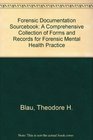 The Forensic Documentation Sourcebook A Comprehensive Collection of Forms and Records for Forensic Mental Health Practice and the Handbook of Forensic  as Expert Witness Second Edition