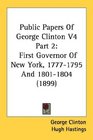 Public Papers Of George Clinton V4 Part 2 First Governor Of New York 17771795 And 18011804