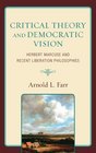 Critical Theory and Democratic Vision Herbert Marcuse and Recent Liberation Philosophies