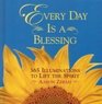 Every Day is a Blessing  365 Illuminations to Lift the Spirit