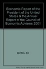 Economic Report of the President of the United States  the Annual Report of the Council of Economic Advisers 2001