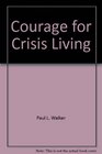 Courage for Crisis Living