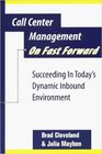 Call Center Management on Fast Forward  Succeeding in Today's Dynamic Inbound Environment