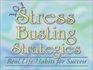 101 Stress Busting Strategies Real Life Habits for Success