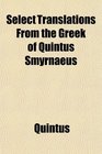 Select Translations From the Greek of Quintus Smyrnaeus