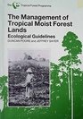 Management of Tropical Moist Forest Lands Ecological Guidelines