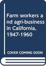 Farm workers and agribusiness in California 19471960
