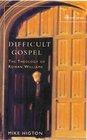 Difficult Gospel: The Theology Of Rowan Williams