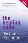 The Healing Code One Man's Amazing Journey Back to Health and His Proven Fivestep Plan to Recovery