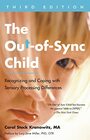 The OutofSync Child Third Edition Recognizing and Coping with Sensory Processing Differences