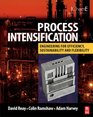 PROCESS INTENSIFICATION Engineering for Efficiency Sustainability and Flexibility