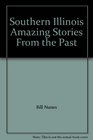 Southern Illinois Amazing Stories from the Past