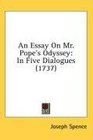 An Essay On Mr Pope's Odyssey In Five Dialogues