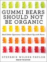 Gummi Bears Should Not Be Organic And Other Opinions I Can't Back Up With Facts