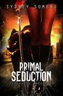 Primal Seduction Primal Hunger / Primal Attraction