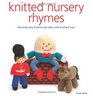 Knitted Nursery Rhymes Recreate the traditional tales with toys