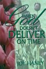 When God Doesn't Deliver On Time