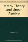 Matrix Theory and Linear Algebra