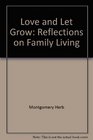 Love and let grow Reflections on family living
