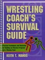 Wrestling Coach's Survival Guide Practical Techniques and Materials for Building an Effective Program and a Winning Team