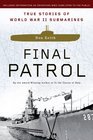 Final Patrol True Stories of World War II Submarines