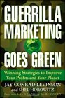 Guerrilla Marketing Goes Green Winning Strategies to Improve Your Profits and Your Planet