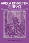 Work and Revolution in France : The Language of Labor from the Old Regime to 1848