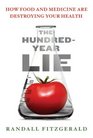The HundredYear Lie  How Food and Medicine Are Destroying Your Health