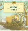 Going West (My First Little House Picture Books)