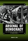 Arsenal of Democracy The American Automobile Industry in World War II