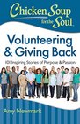 Chicken Soup for the Soul Volunteering  Giving Back 101 Inspiring Stories about Purpose and Passion